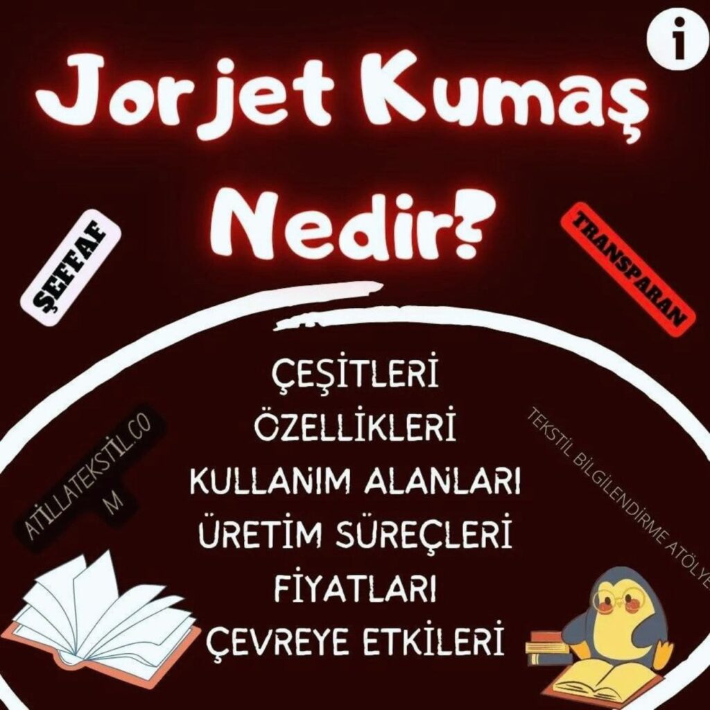 Jorjet Kumaş Özellikleri, Fiyatları, Çeşitleri, Kullanım Alanları, Üreticileri, Üretildiği Yerler, Bakım Rehberi, Çevreye Etkileri Nedir? - Atilla Tekstil, Tekstil Bilgilendirme Atölyesi